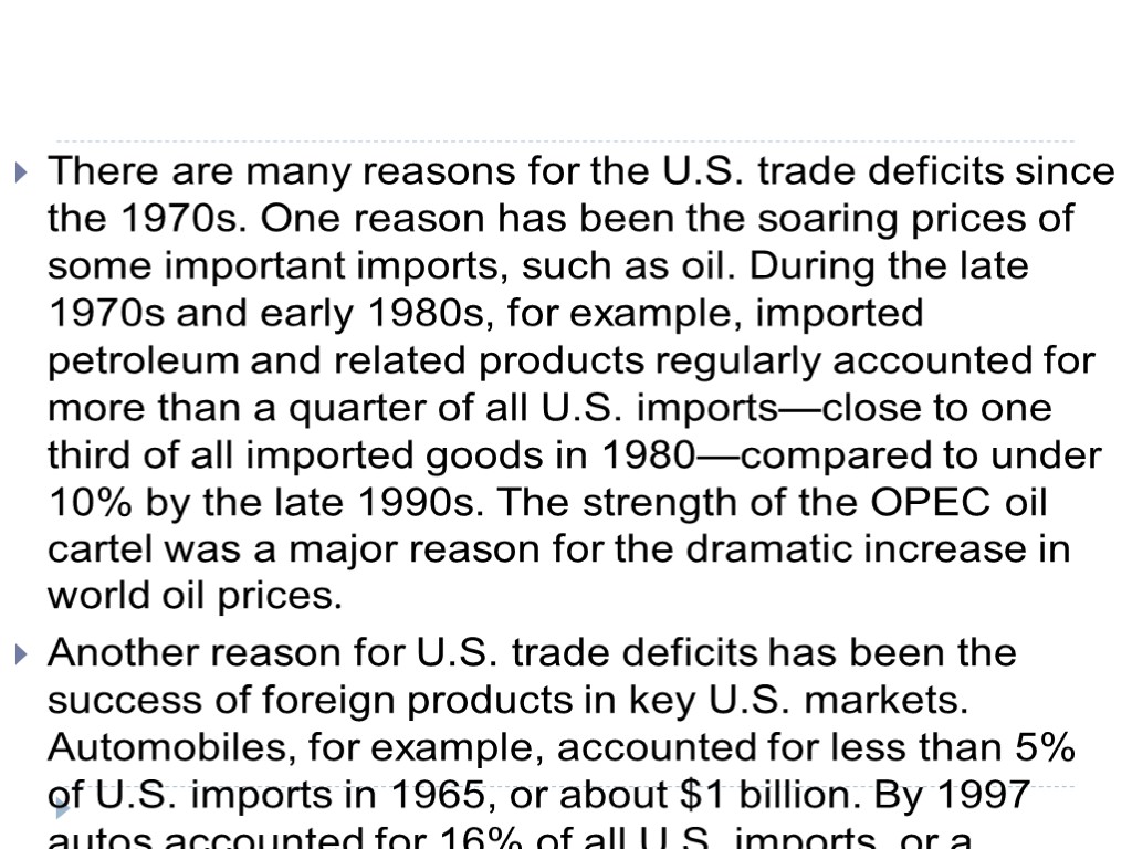 There are many reasons for the U.S. trade deficits since the 1970s. One reason